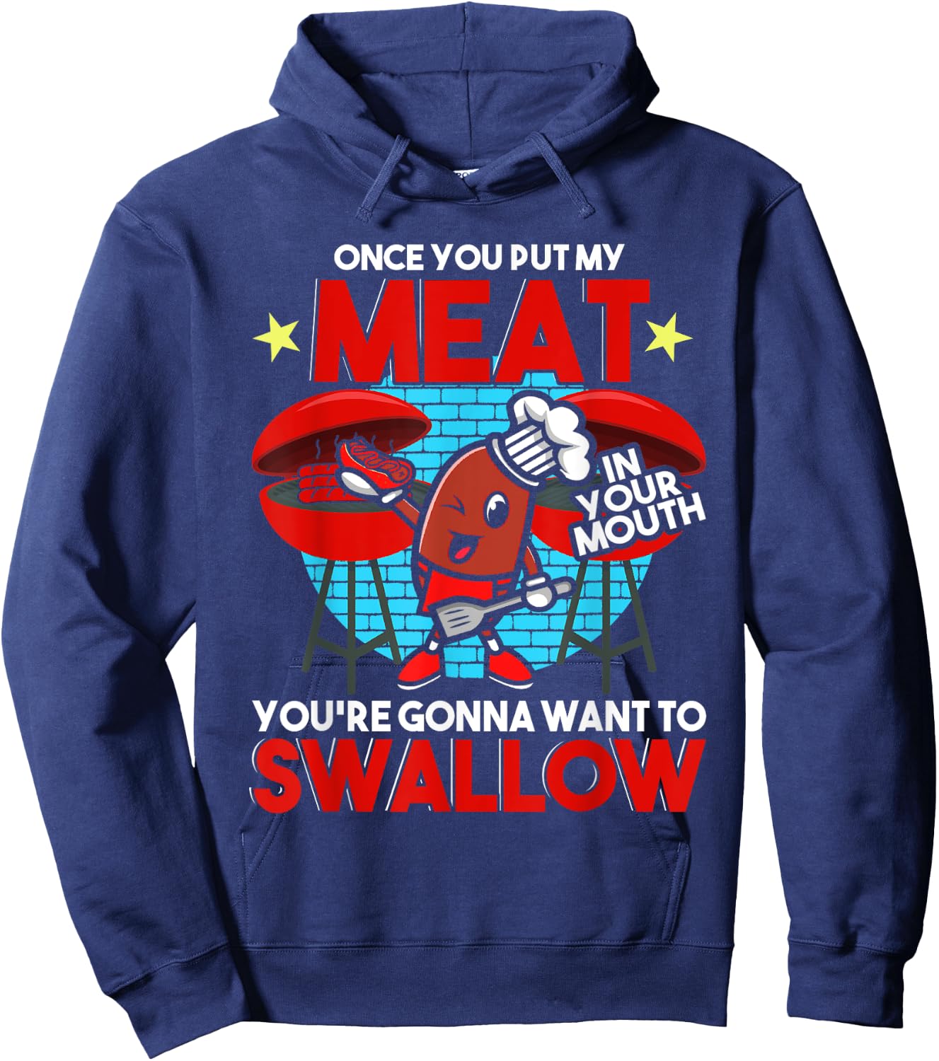 Once You Put My Meat in Your Mouth You Want To Swallow - BBQ Hoodie - Hoodie | Navy