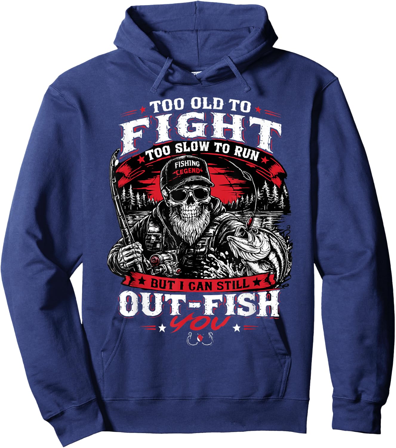 Too Old to Fight Too Slow to Run But I Can Still Out Fish Hoodie - Hoodie | Navy