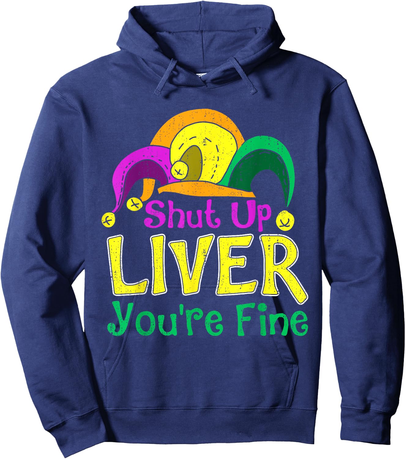 Shut Up Liver You're Fine Funny Mardi Gras Parade Outfit Hoodie - Hoodie | Navy