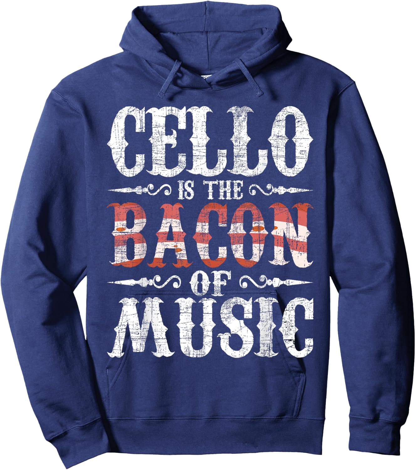 Cello is The Bacon of Music - Cellist Classical Music Player Hoodie - Hoodie | Navy