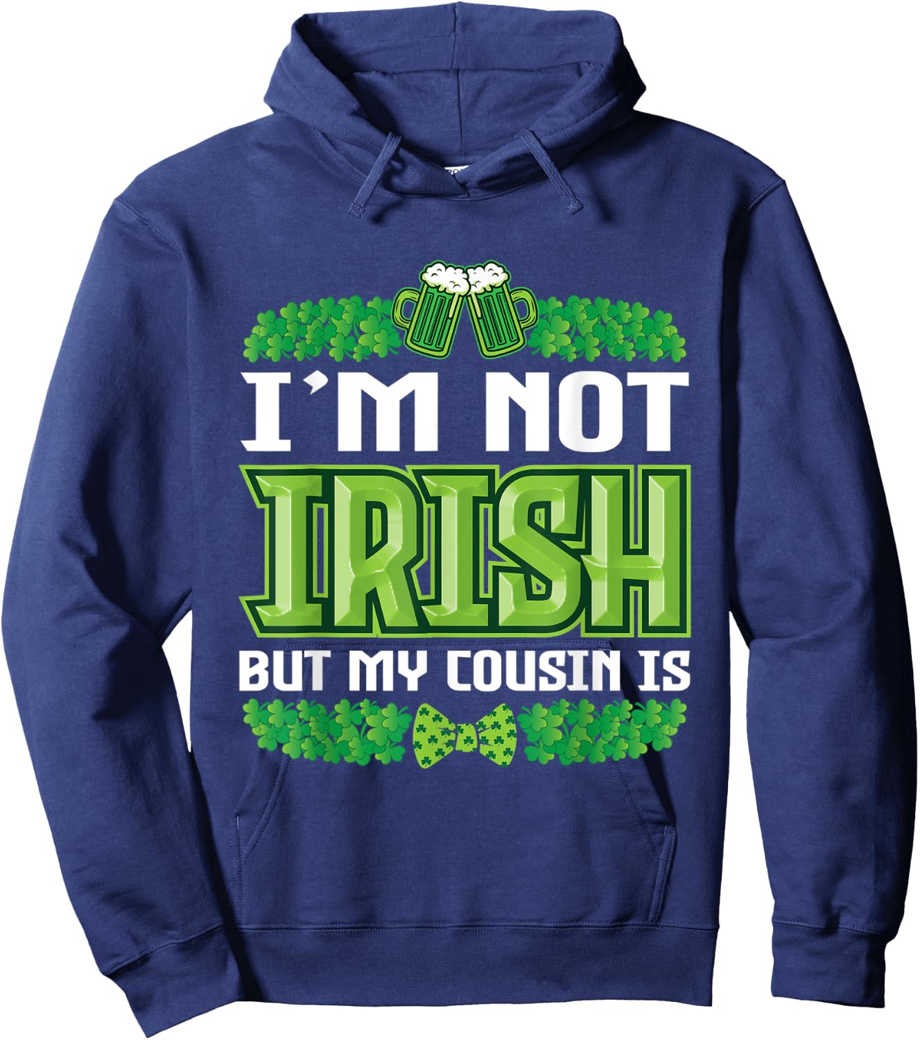 I`m not irish but my cousin is St Patricks Day Outfit Hoodie - Hoodie | Navy