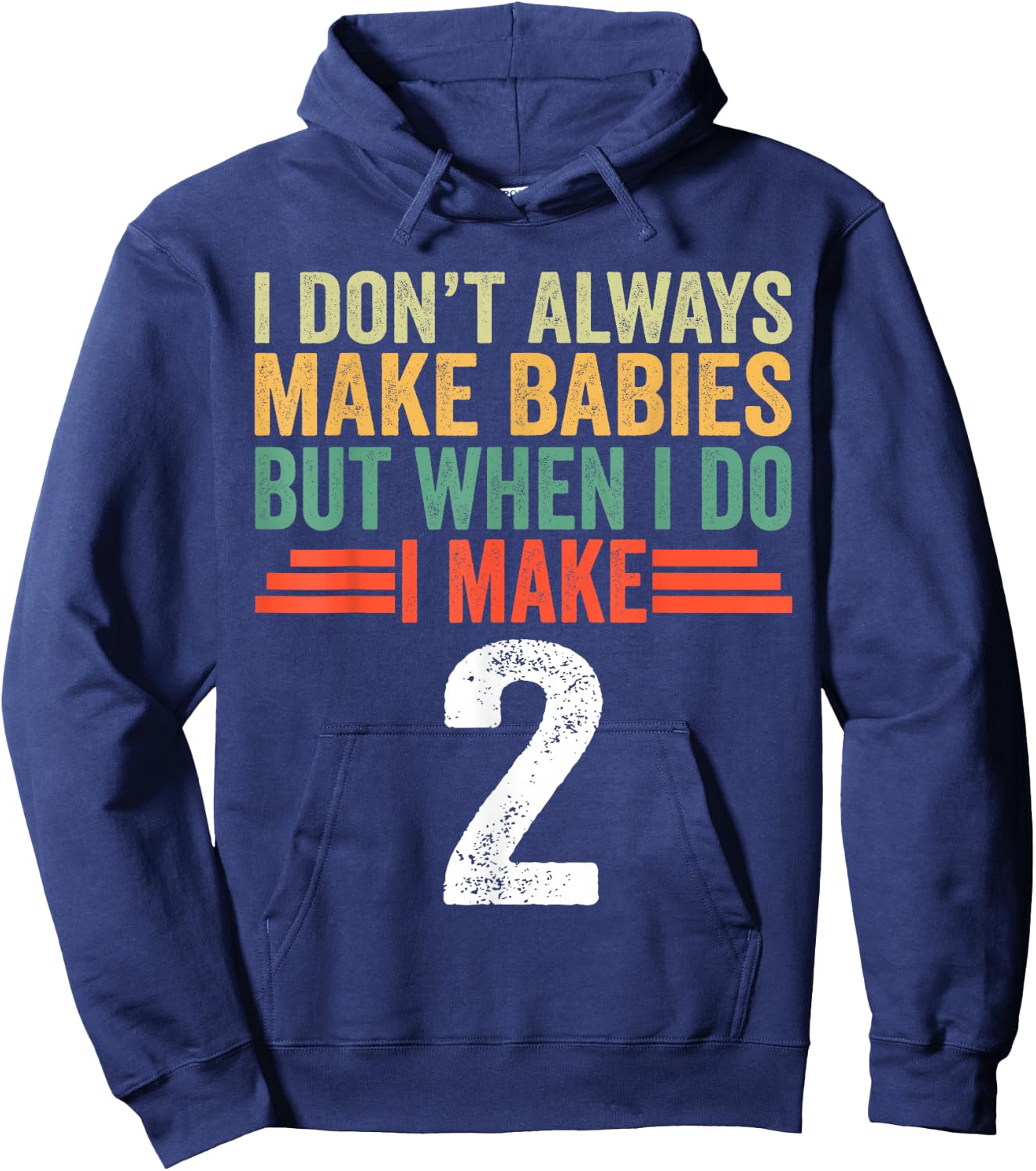 I Don't Always Make Babies But When I Do I Make 2 Hoodie - Hoodie | Navy