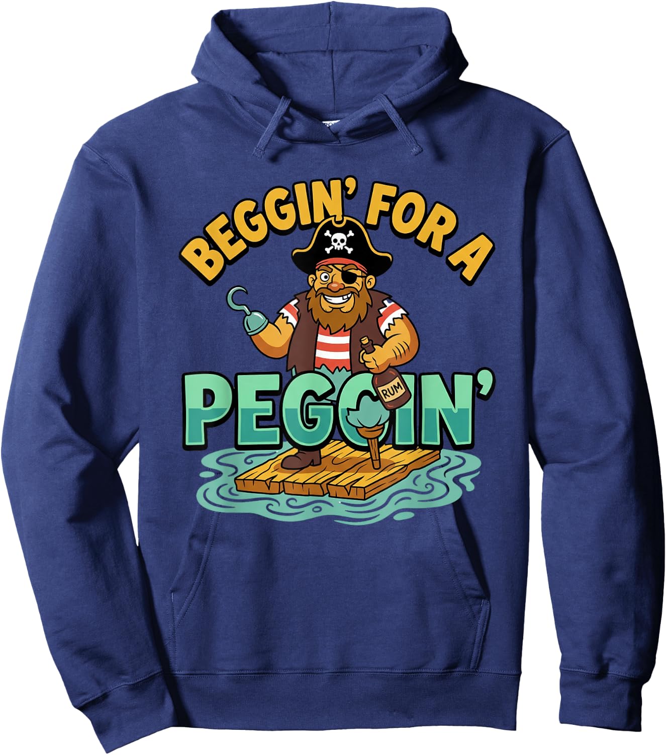 Beggin' for A Peggin' Funny Pirate Inappropriate Hoodie - Hoodie | Navy