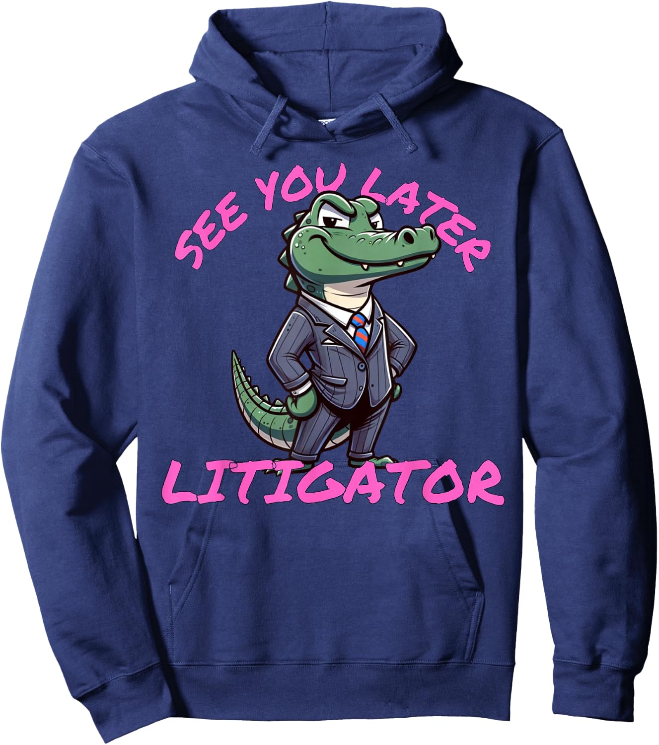 Funny Lawyer See You Later Litigator Attorney Merch Hoodie - Hoodie | Navy