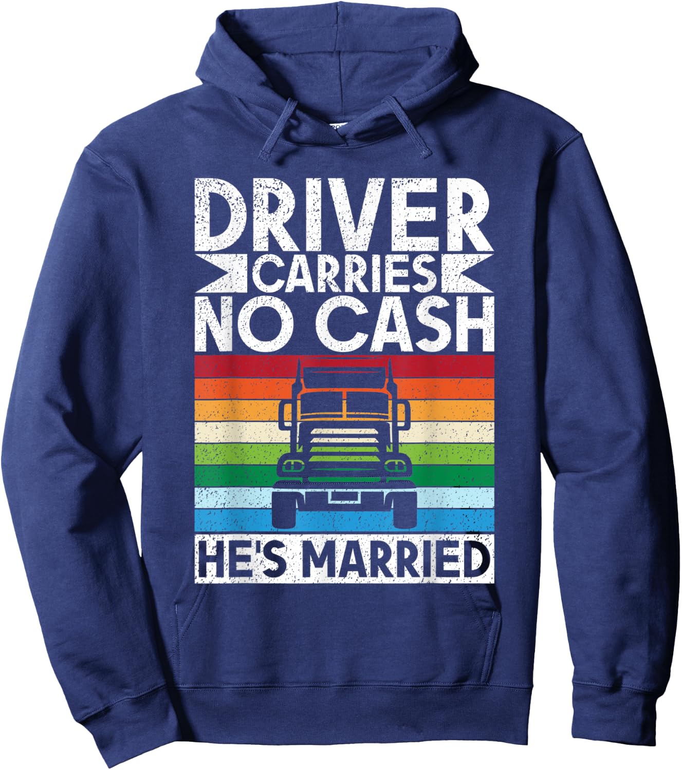 Driver carries no cash he´s married Truck Driver Hoodie - Hoodie | Navy