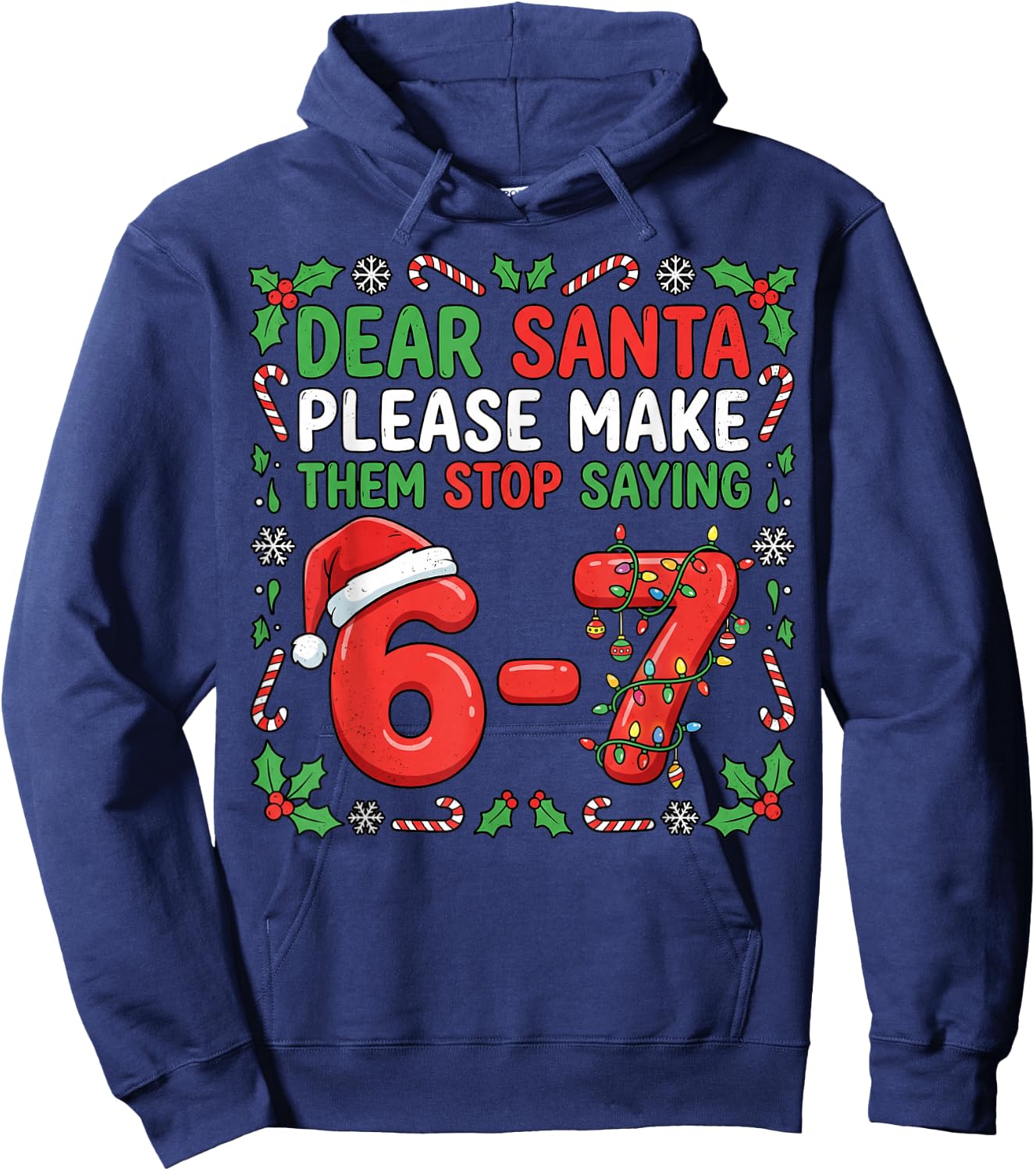 Dear Santa Make Them Stop Saying 67 Christmas Six Seven 6 7 Hoodie - Hoodie | Navy