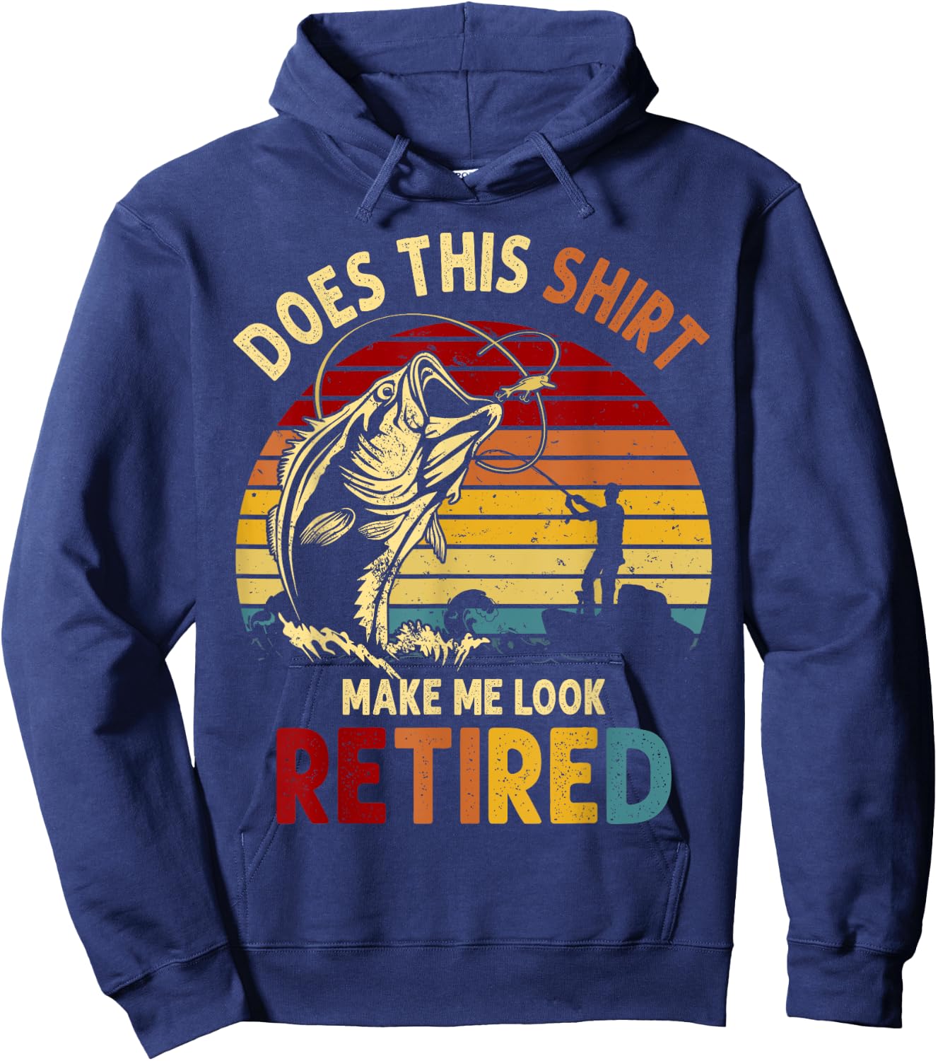 Does This Shirt Make Me Look Retired Fishing Gift Hoodie - Hoodie | Navy
