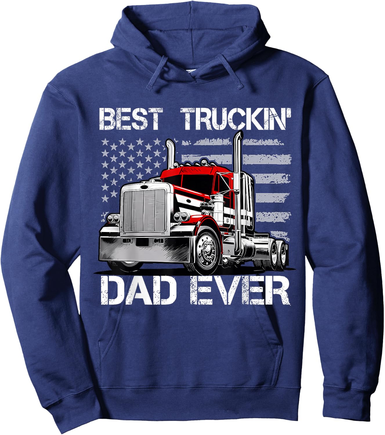 Best Truckin' Dad Ever - Semi Truck Big Rig Load Hoodie - Hoodie | Navy