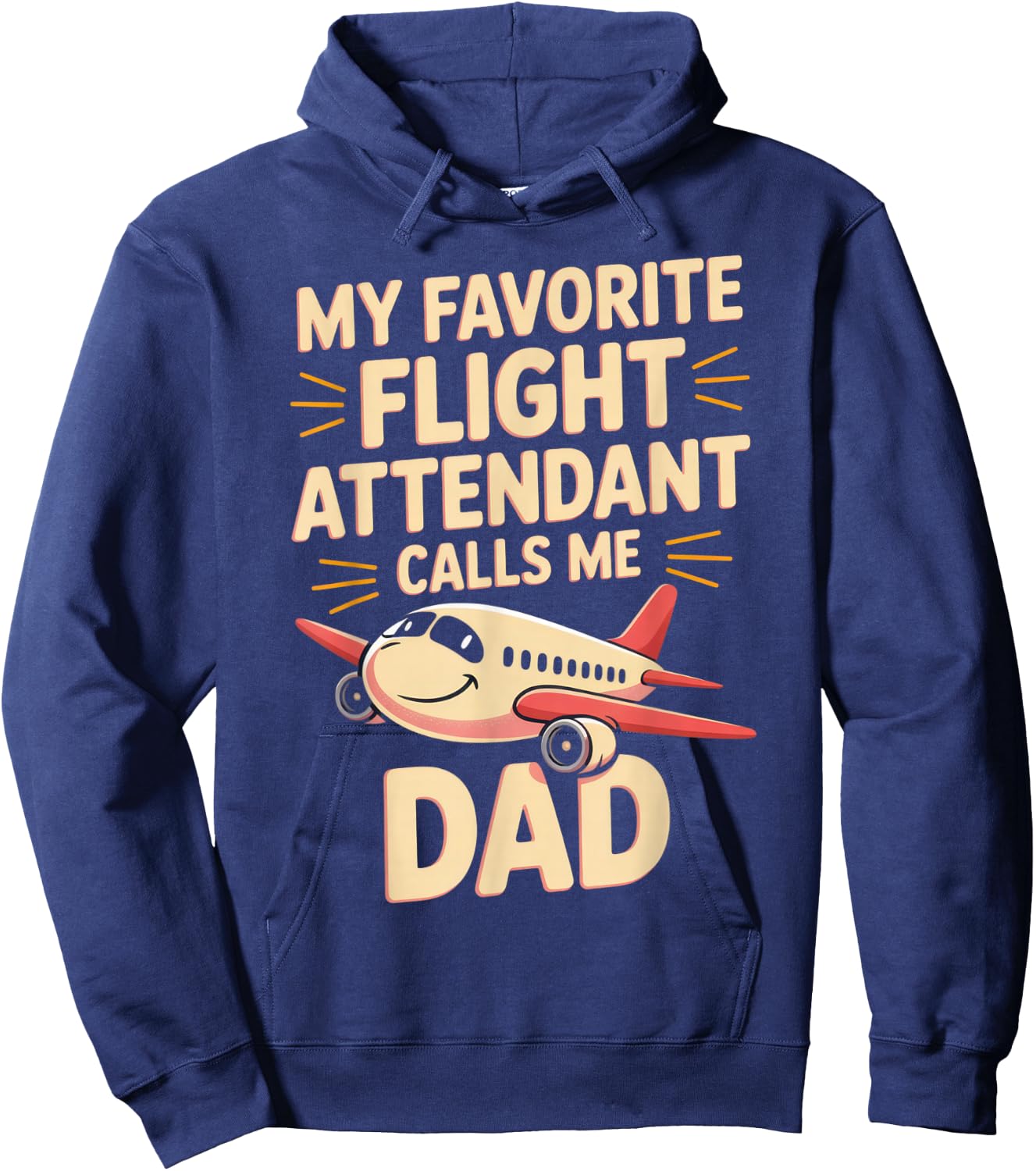 My Favorite Flight Attendant Calls Me Dad Hoodie - Hoodie | Navy