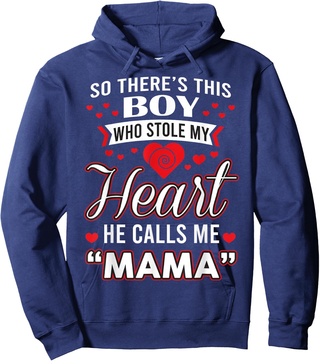 So There's This Boy Who Stole My Heart He Call Me Mama Cute Hoodie - Hoodie | Navy