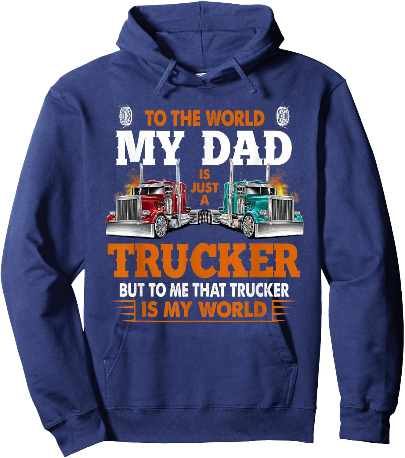 Trucker Father's Day - To The World My Dad Is Just A Trucker Hoodie - Hoodie | Navy