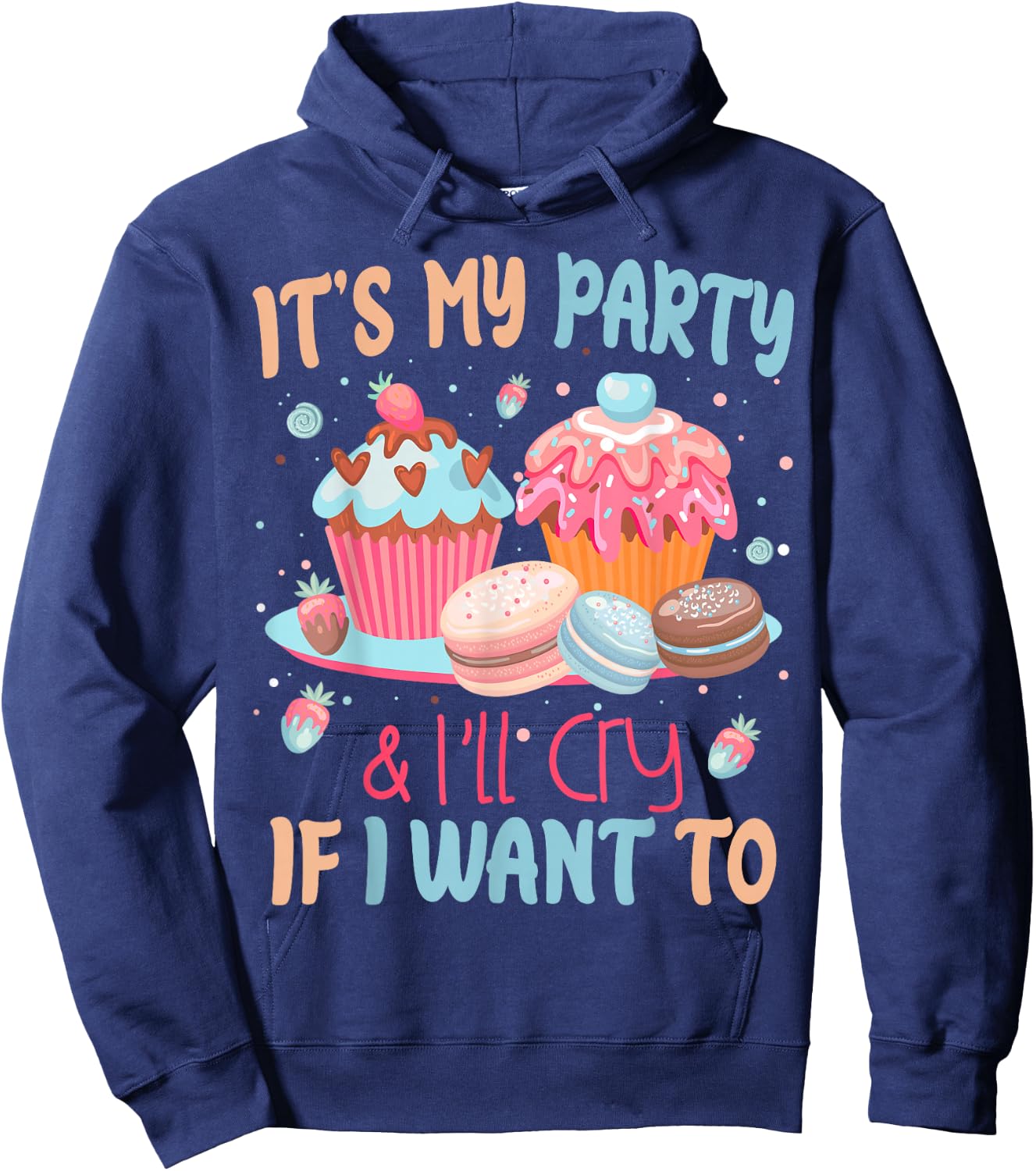 It's My Party And I'll Cry If I Want To Hoodie - Hoodie | Navy