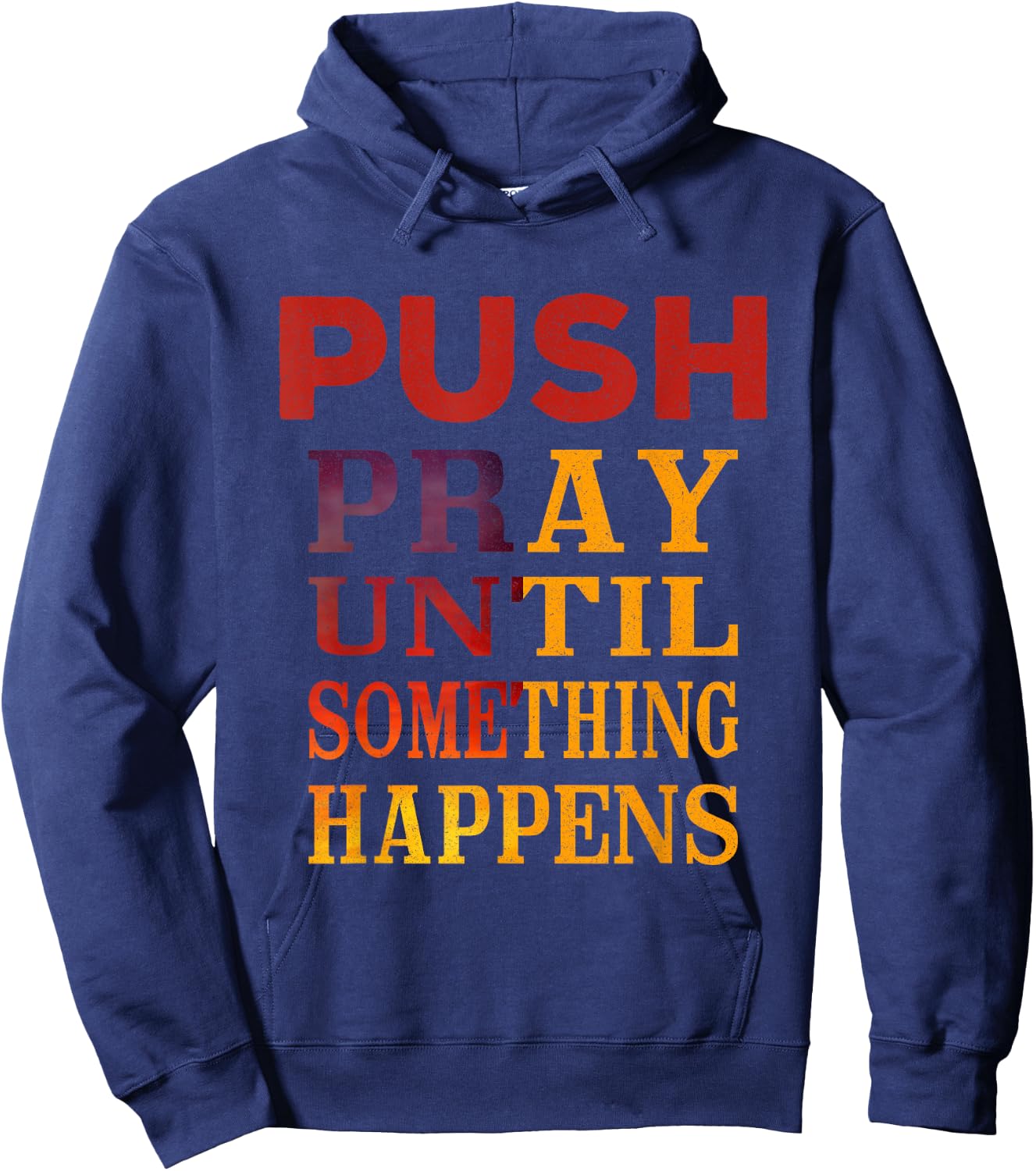 Pray Until Something Happens Encouragement Christian Hoodie - Hoodie | Navy