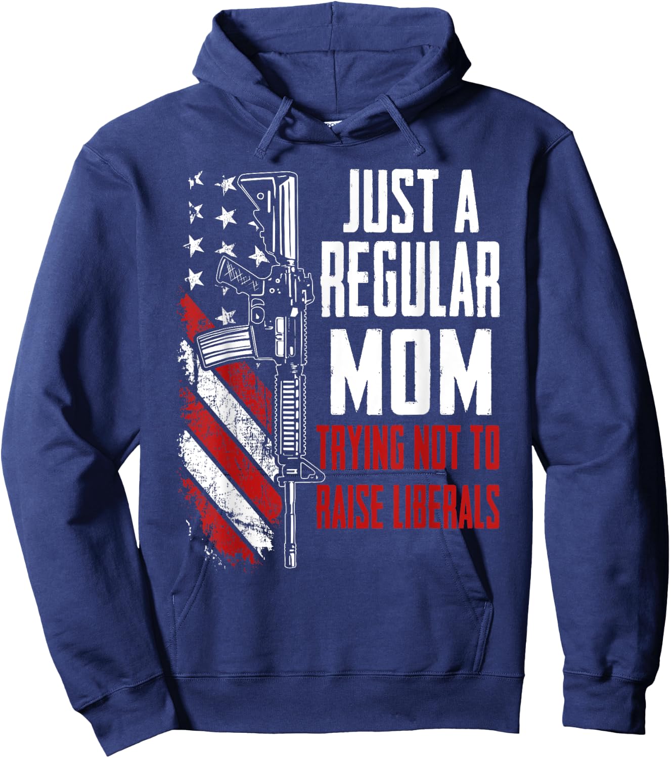 Just A Regular Mom Trying Not To Raise Liberals - Mother Gun Hoodie - Hoodie | Navy
