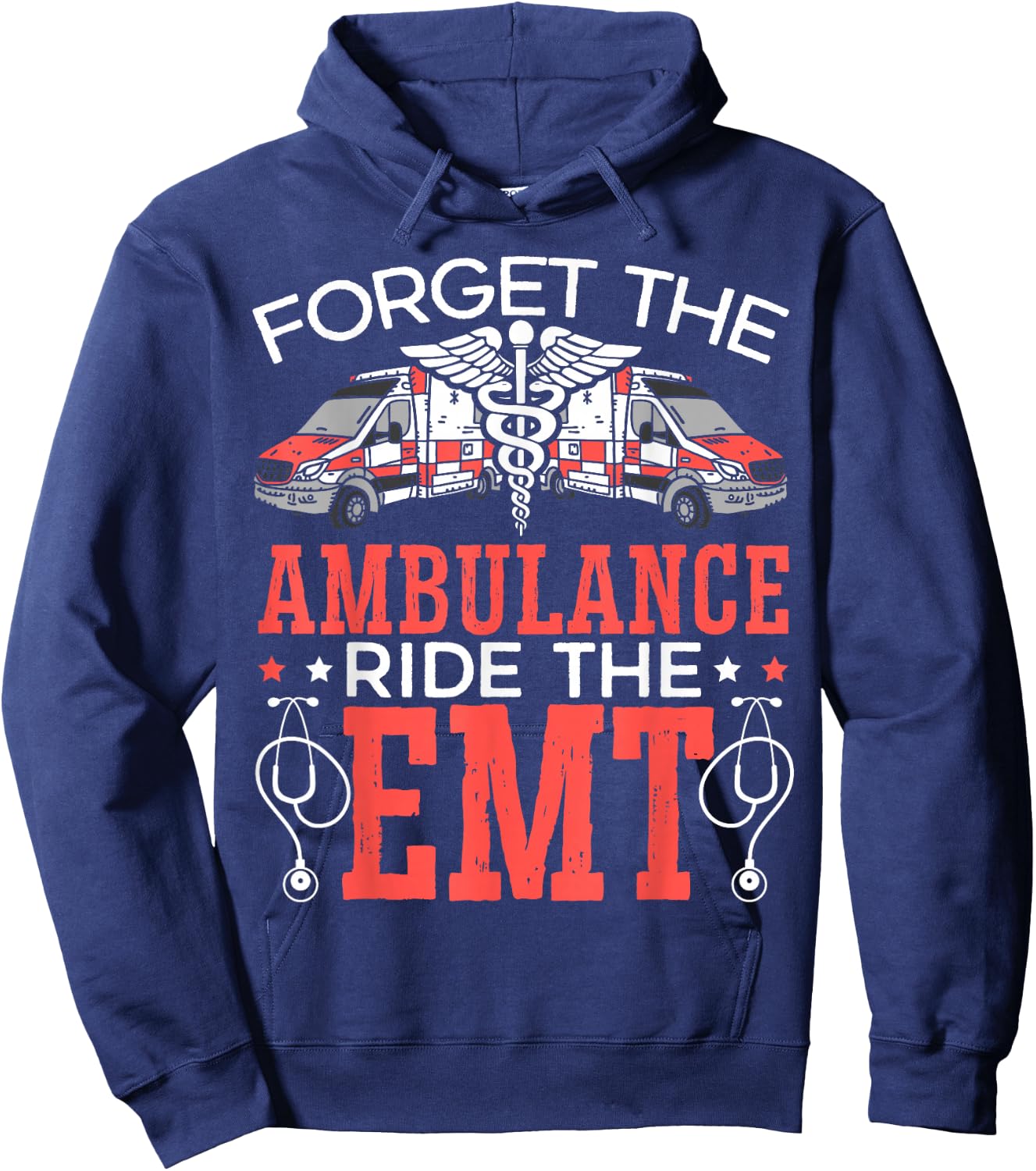 Forget The Ambulance Ride The EMT EMS Paramedic Hoodie - Hoodie | Navy