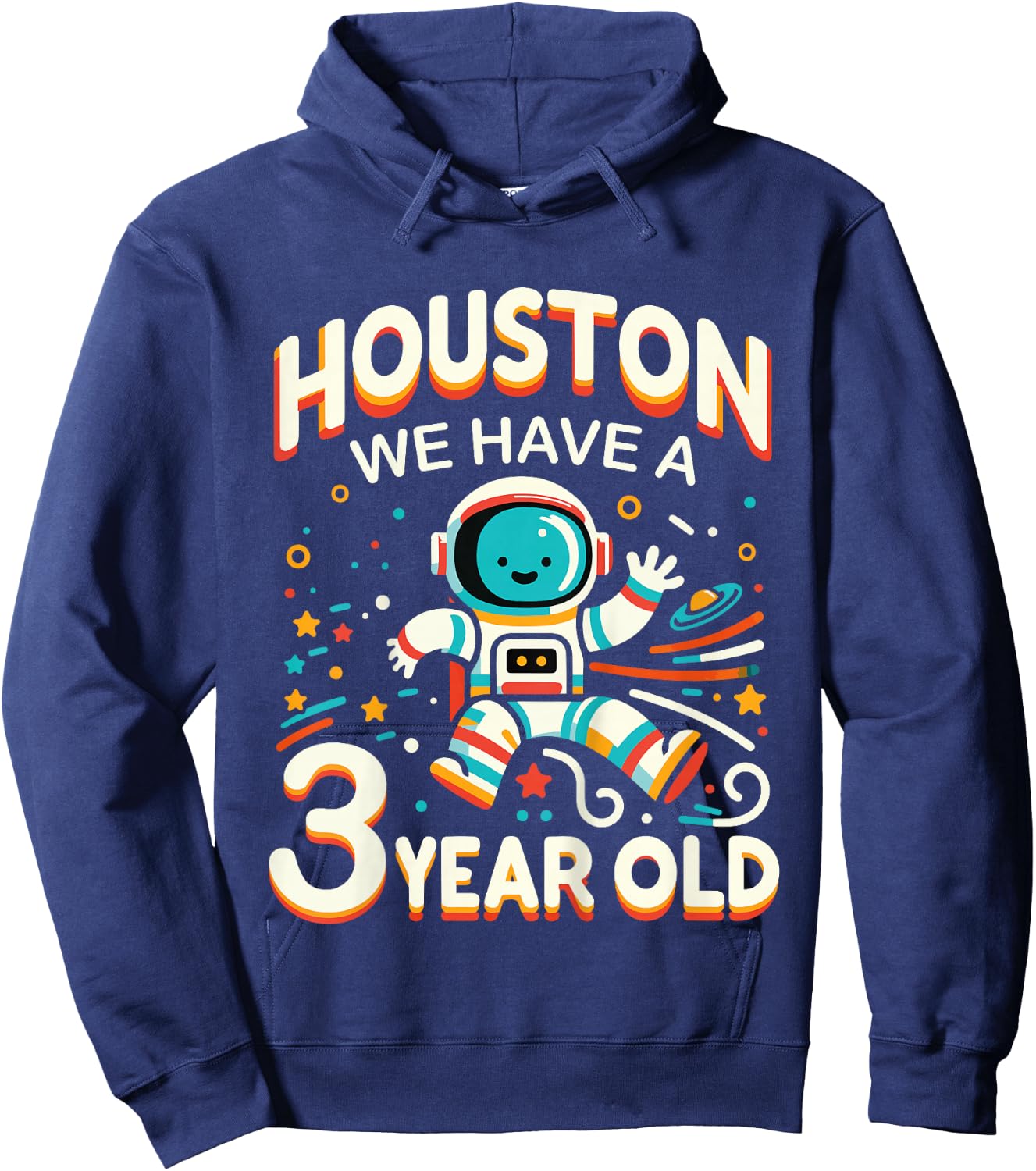 3. Birthday Houston We Have A 3 Year Old Astronaut Space Hoodie - Hoodie | Navy