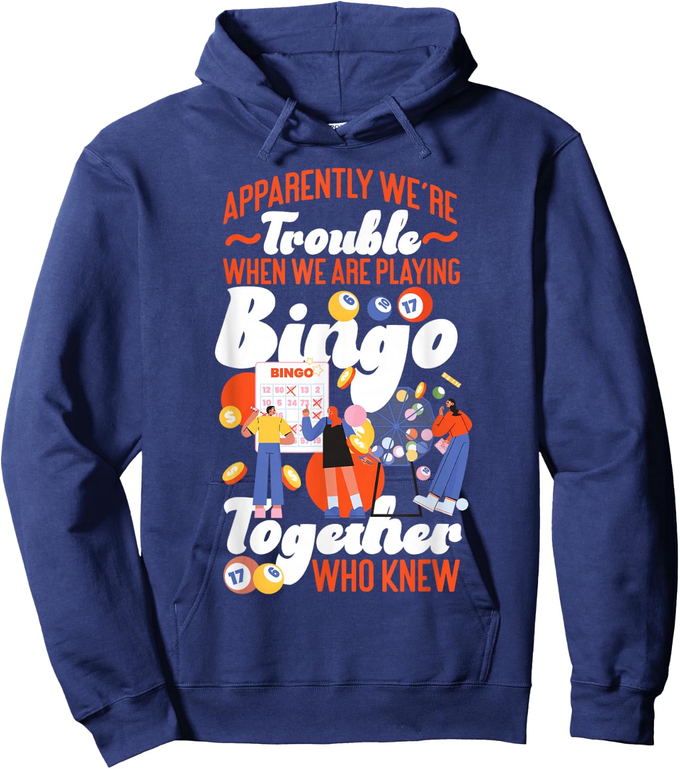 Bingo Player Friends Besties Buddies Apparently We're Hoodie - Hoodie | Navy