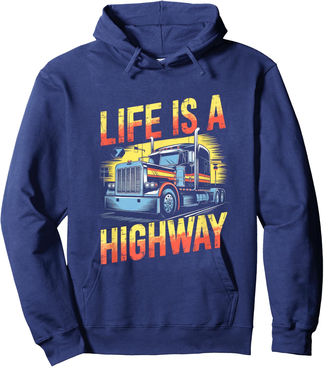 Life Is A Highway - Semi Truck Driver Hoodie - Hoodie | Navy