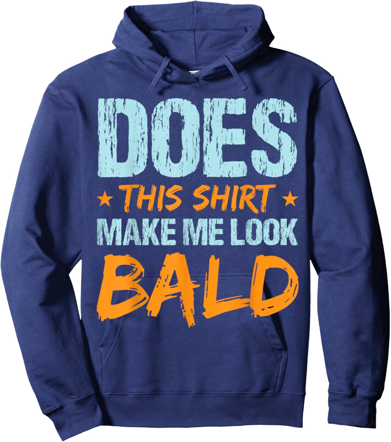 Does This Shirt Make Me Look Bald Funny Hair Loss Hairless Hoodie - Hoodie | Navy