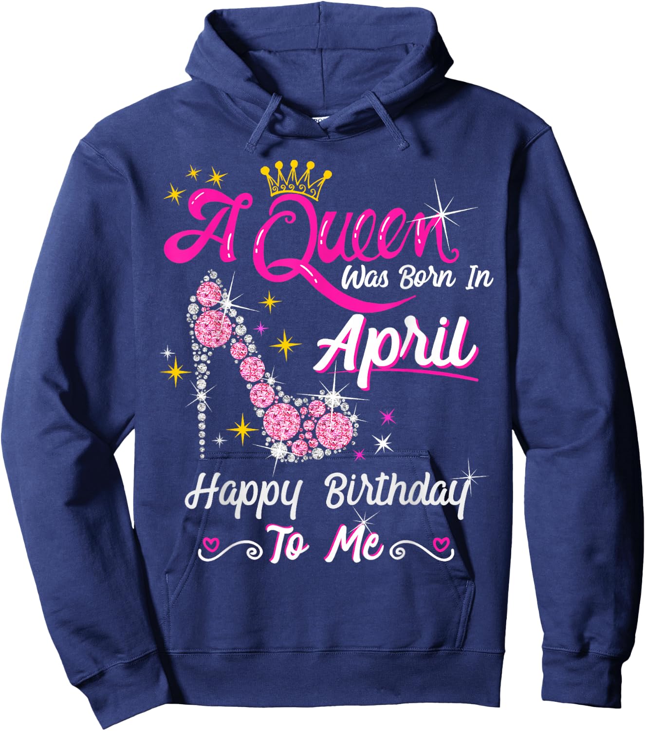 A Queen was Born in April Happy Birthday To Me High Heel Hoodie - Hoodie | Navy