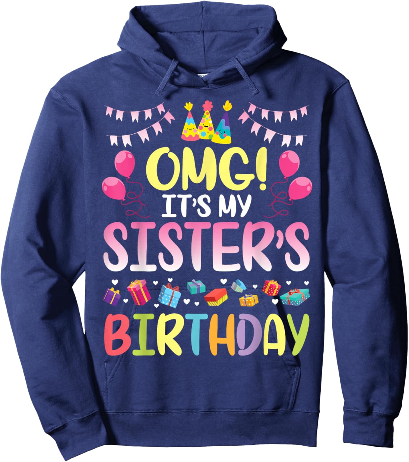 OMG It's My Sister's Birthday Happy to Me You Brother Cousin Small Hoodie - Hoodie | Navy