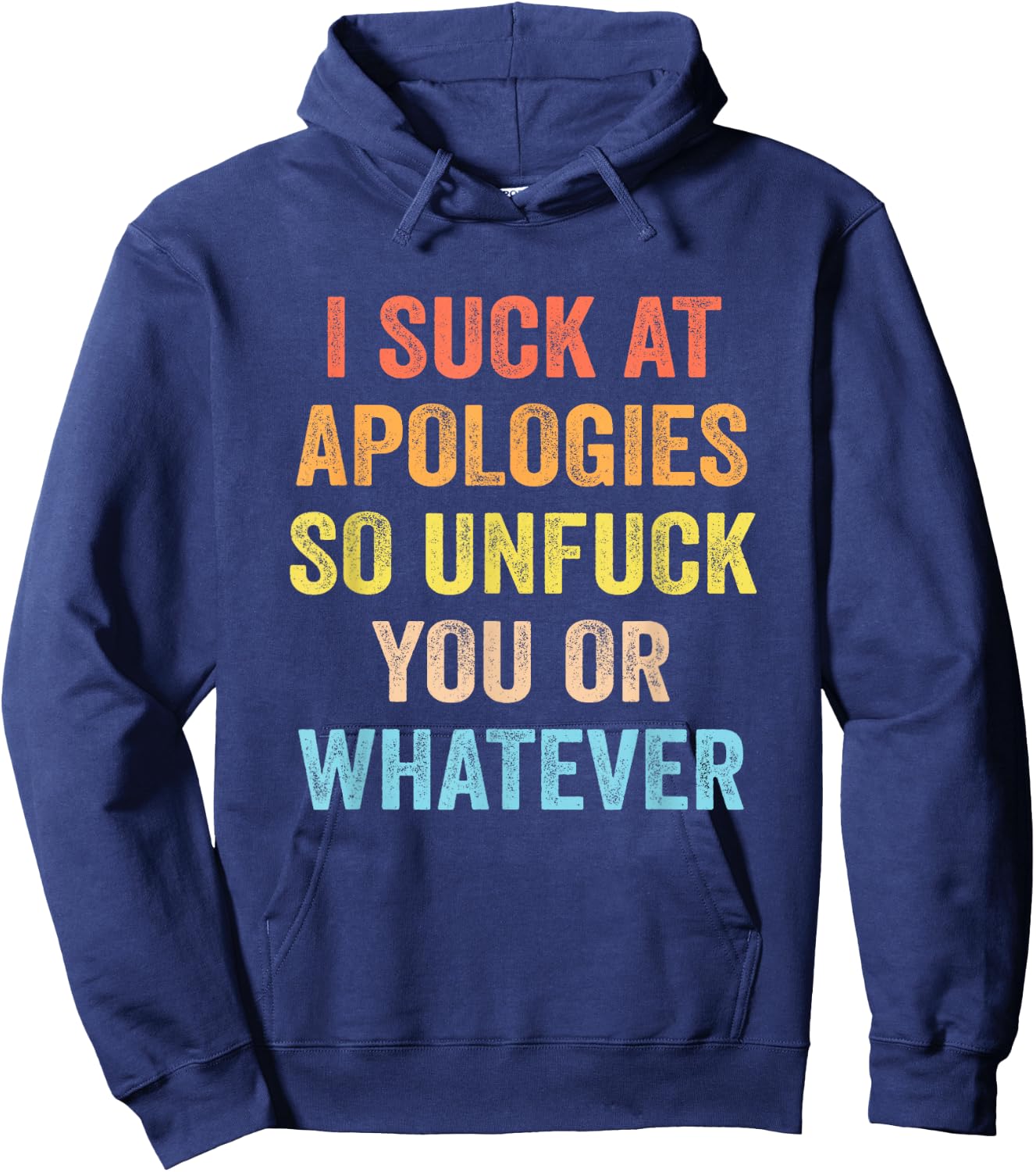 I Suck At Apologies Funny Sarcastic Sarcasm Sassy Saying Hoodie - Hoodie | Navy