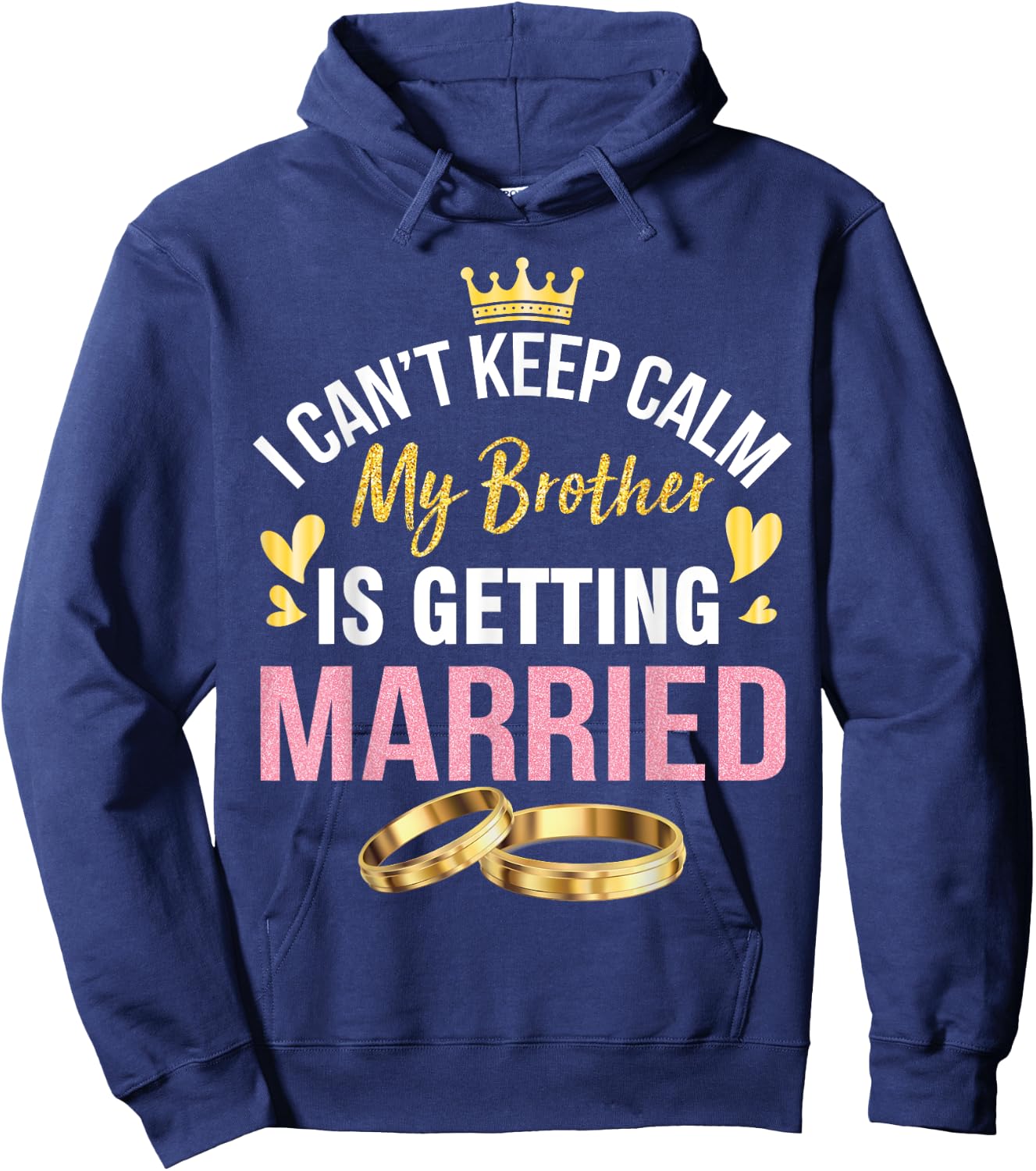 I Can't Keep Calm My Brother Is Getting Married Wedding Day Hoodie - Hoodie | Navy