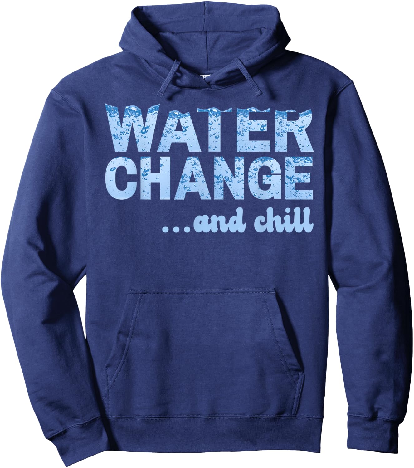 Water Change and Chill Funny Saltwater Aquarium Reef Tank Hoodie - Hoodie | Navy