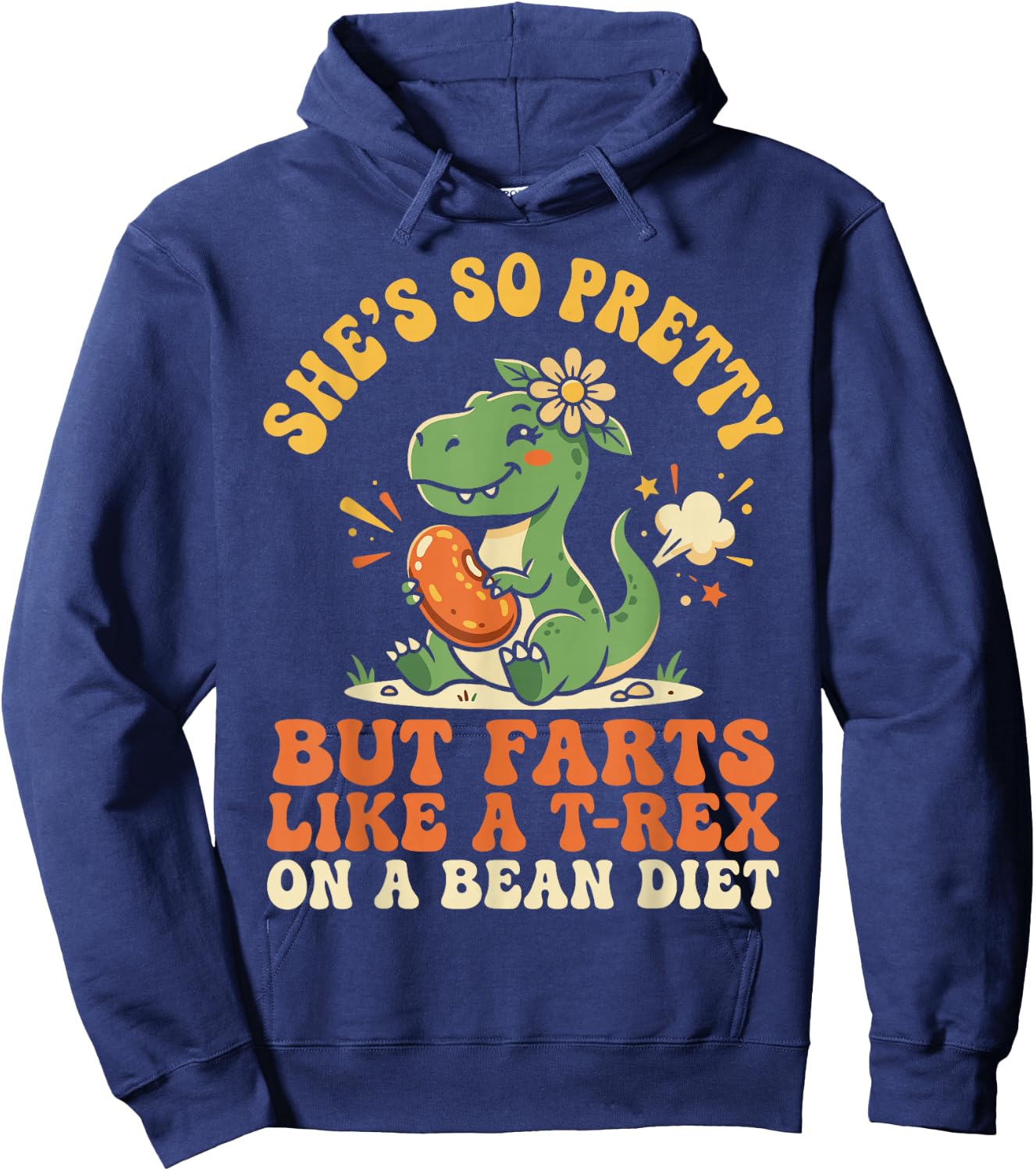 She's So Pretty But She Farts Like A T-Rex On A Bean Diet Hoodie - Hoodie | Navy