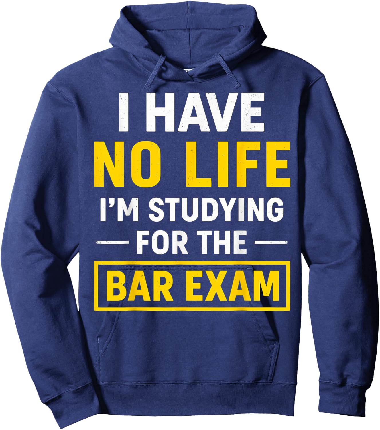 Funny I Have No Life I'm Studying For Bar Exam Law Student Hoodie - Hoodie | Navy