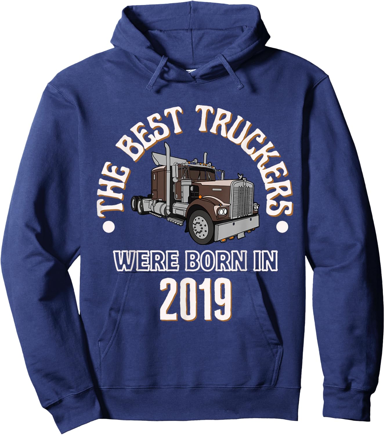 The Best Trucker Drivers were Born in 2019 Birthday Gift Hoodie - Hoodie | Navy