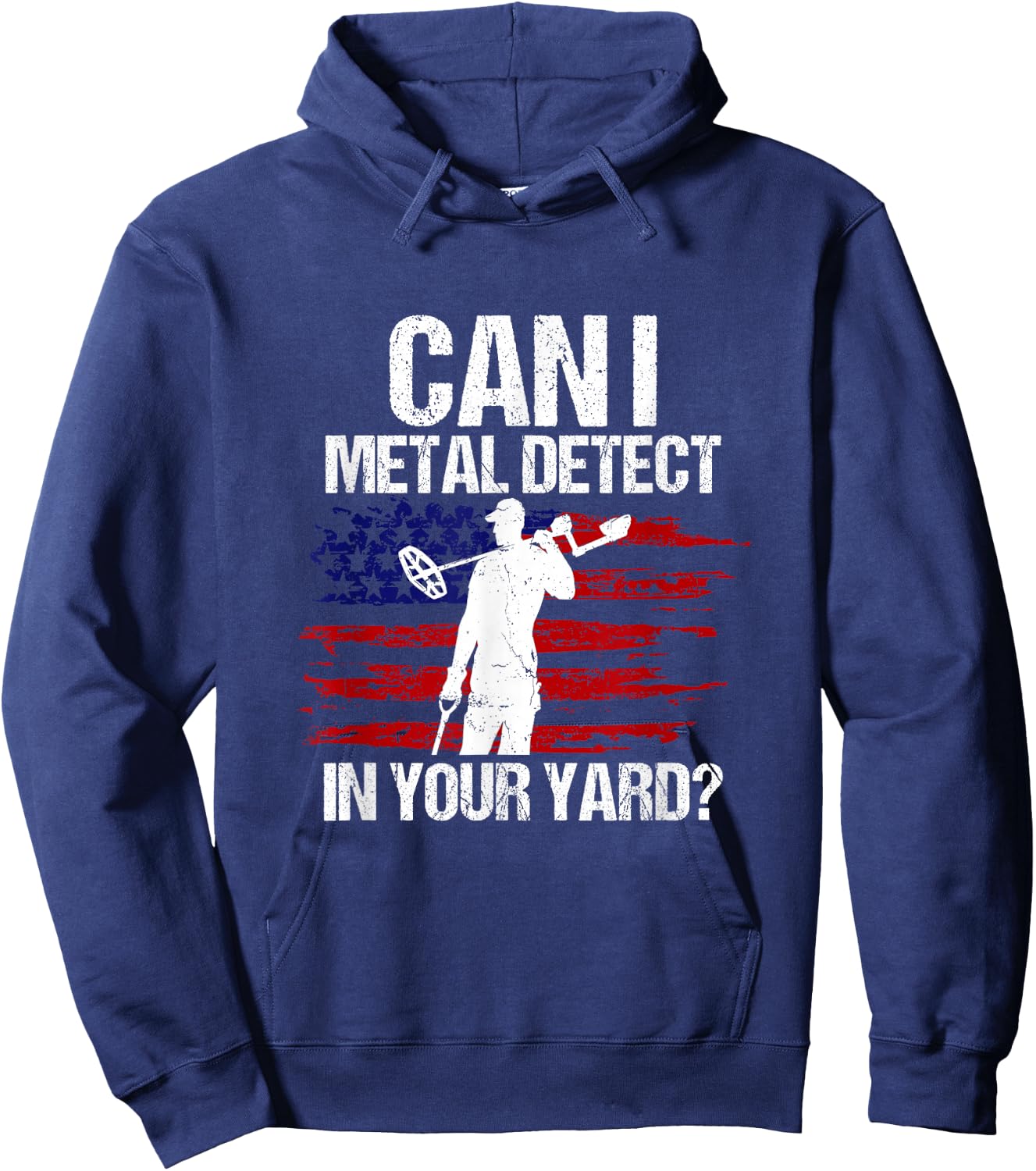 Can I Metal Detect In Your Yard Metal Detecting Detectorist Hoodie - Hoodie | Navy