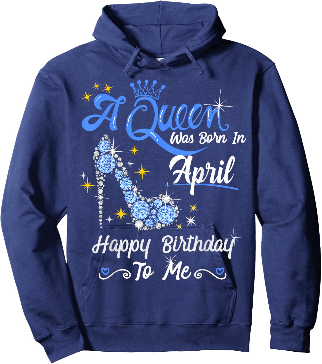 A Queen was Born in April Happy Birthday To Me High Heel Hoodie - Hoodie | Navy