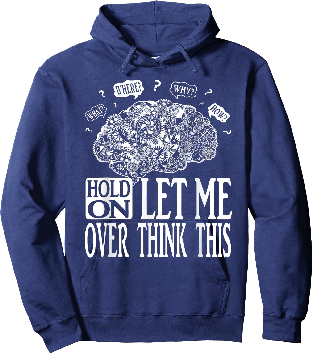Hold On Let Me Over think This, Mechanical Brain Image Funny Hoodie - Hoodie | Navy
