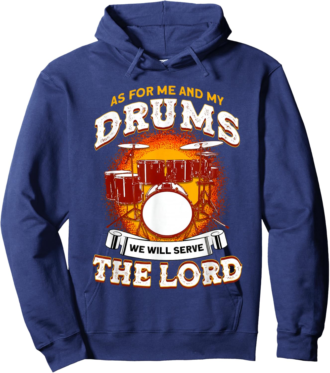 As for Me and My Drums We Will Serve The Lord Drummer Christ Hoodie - Hoodie | Navy