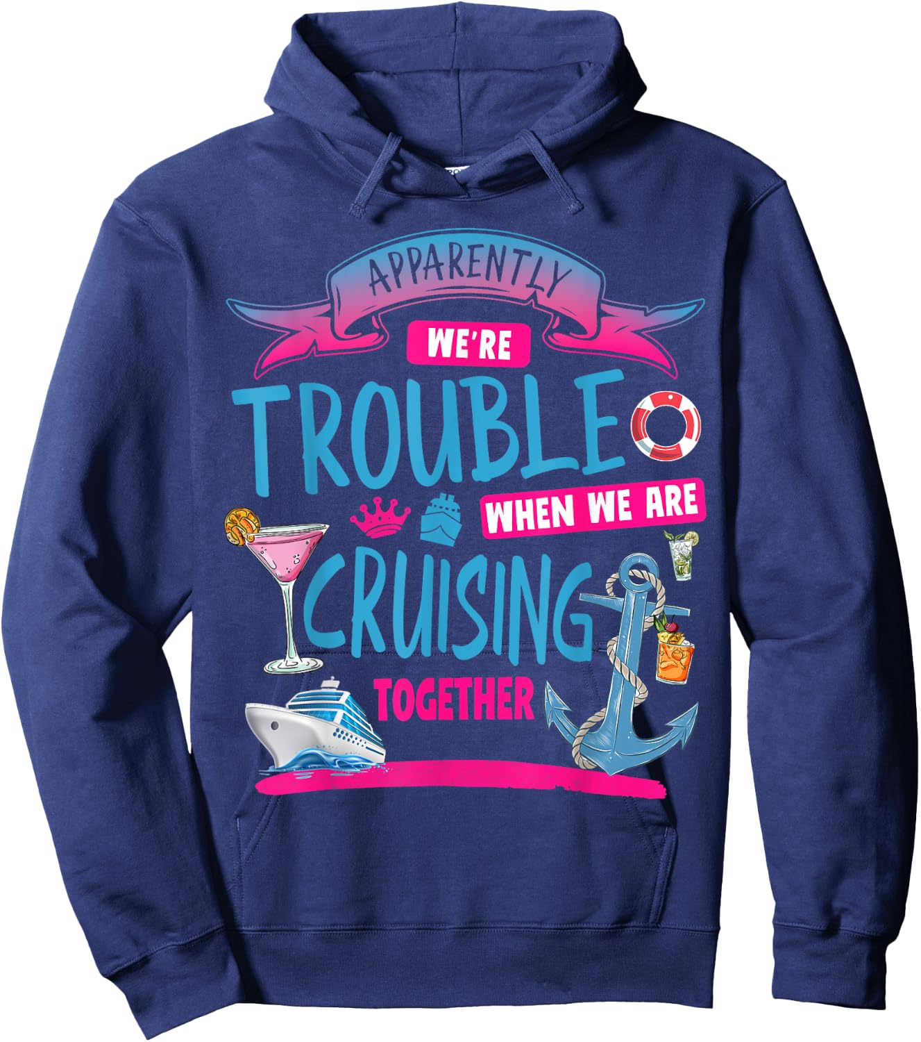 Apparently We're Trouble When We Are Cruising Together Hoodie - Hoodie | Navy