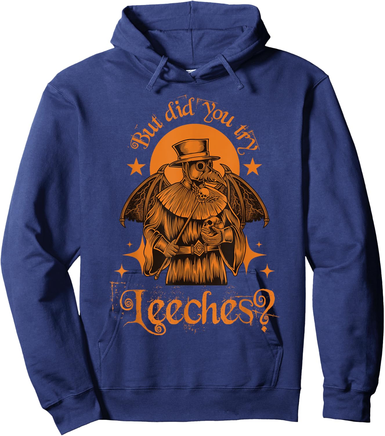 Mask Cloak Middle Age Plague Doctor But Did You Try Leeches Hoodie - Hoodie | Navy
