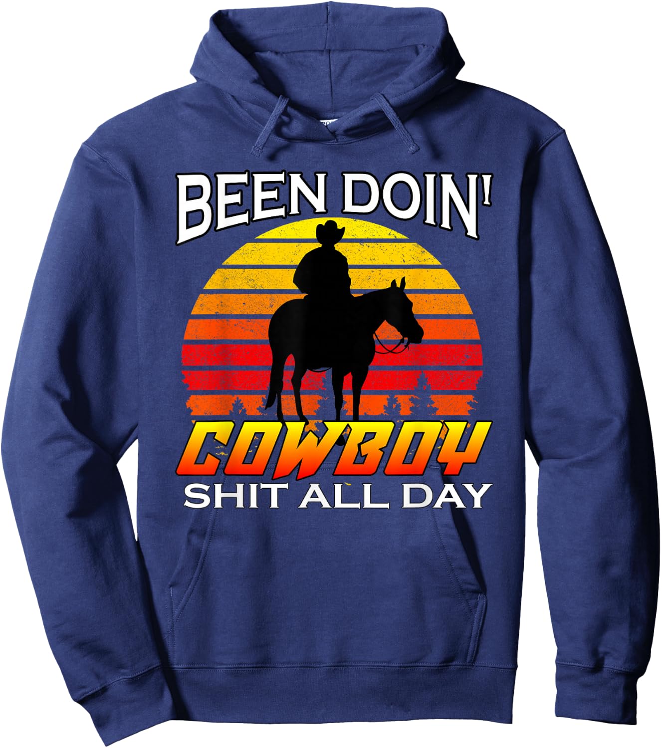 Vintage Been Doing Cowboy Shit All Day Funny Cowboy Hoodie - Hoodie | Navy