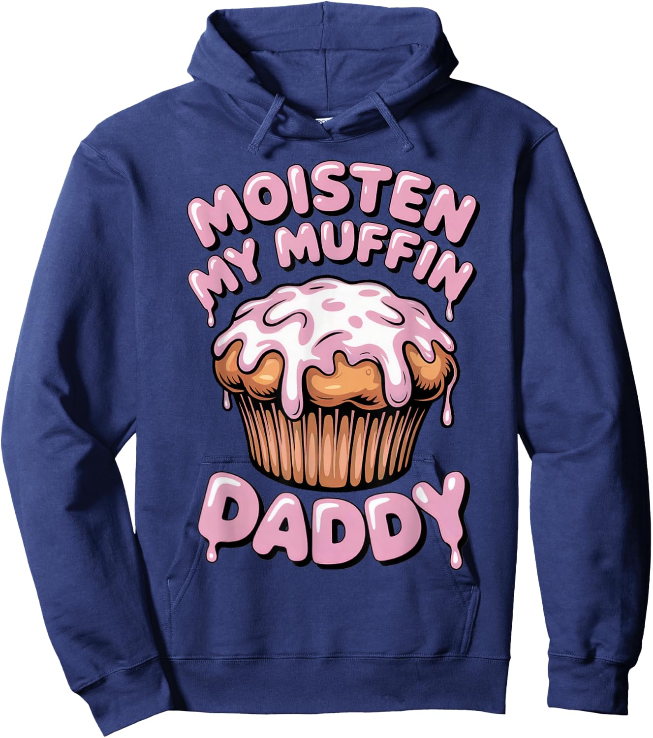 Moisten My Muffin Daddy Funny Embarrassing Hoodie - Hoodie | Navy