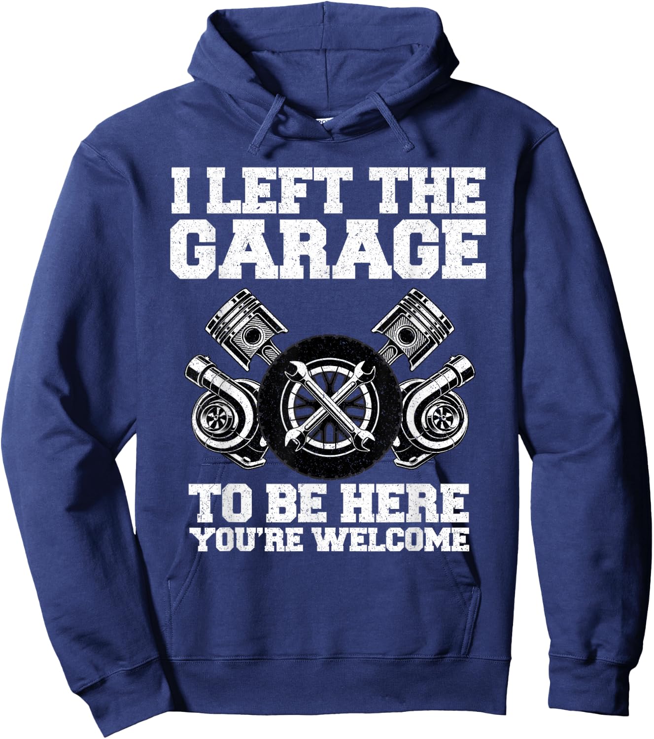 Car guy I Left The Garage To Be Here Funny Auto Mechanic Hoodie - Hoodie | Navy