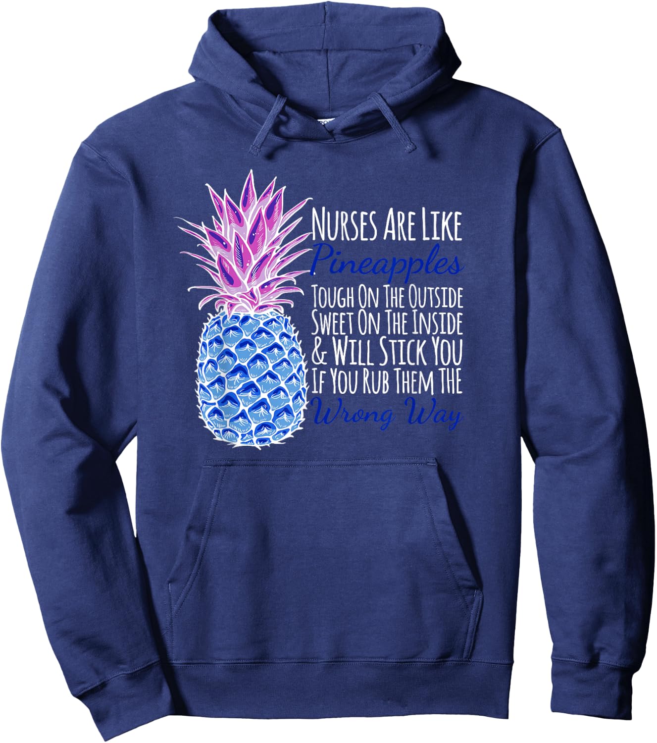 Nurses Are Like Pineapples Will Stick You Funny Hoodie - Hoodie | Navy