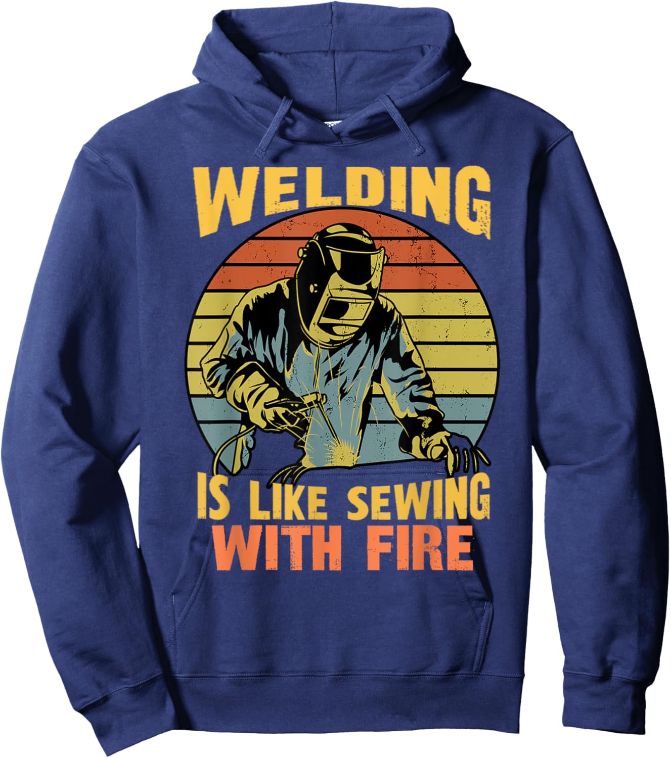 Retro Welder Humor Funny Welding Is Like Sewing With Fire Hoodie - Hoodie | Navy