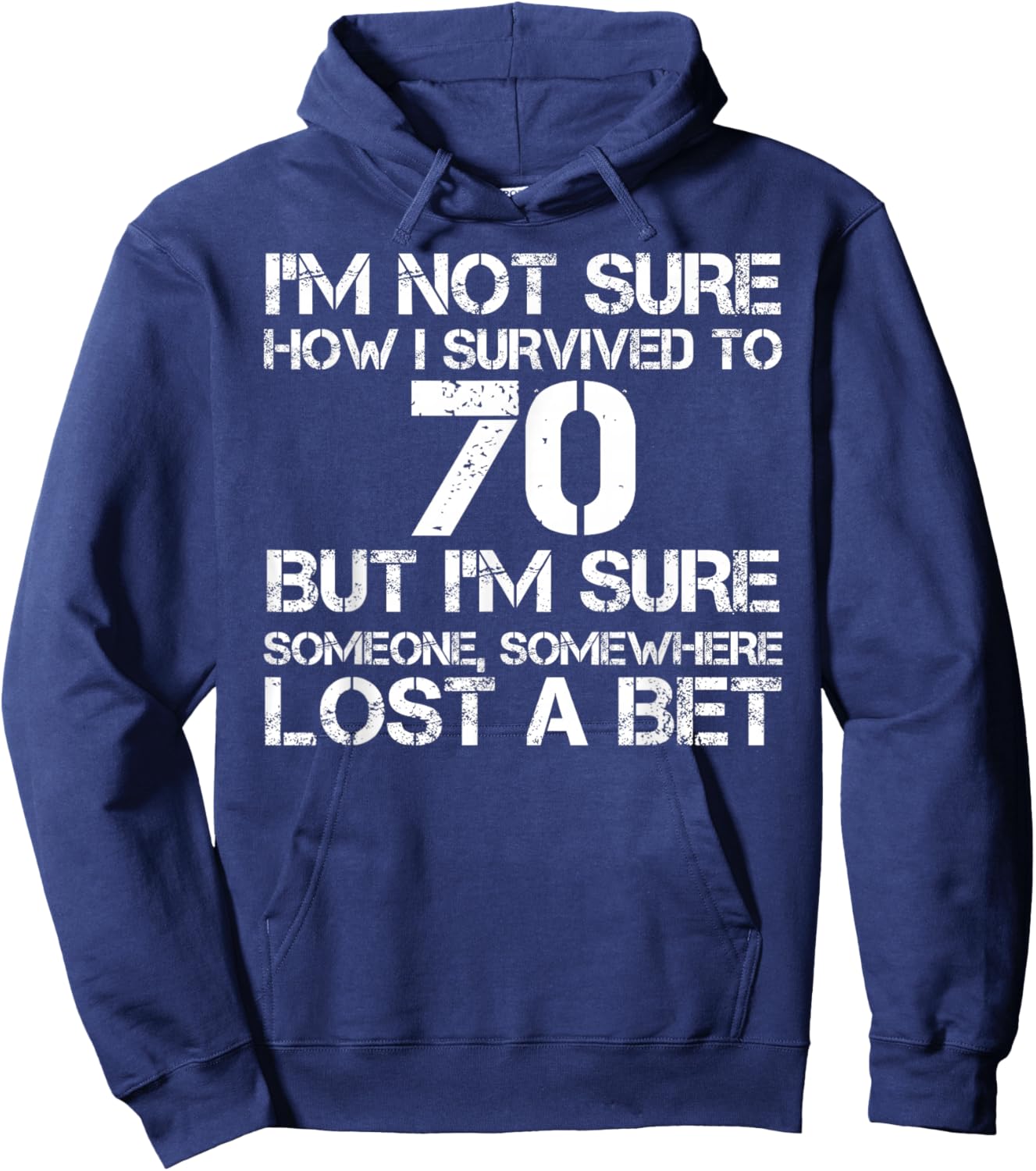 Funny 70th Birthday 70 Years Old Happy Bday Men Women Gift Hoodie - Hoodie | Navy