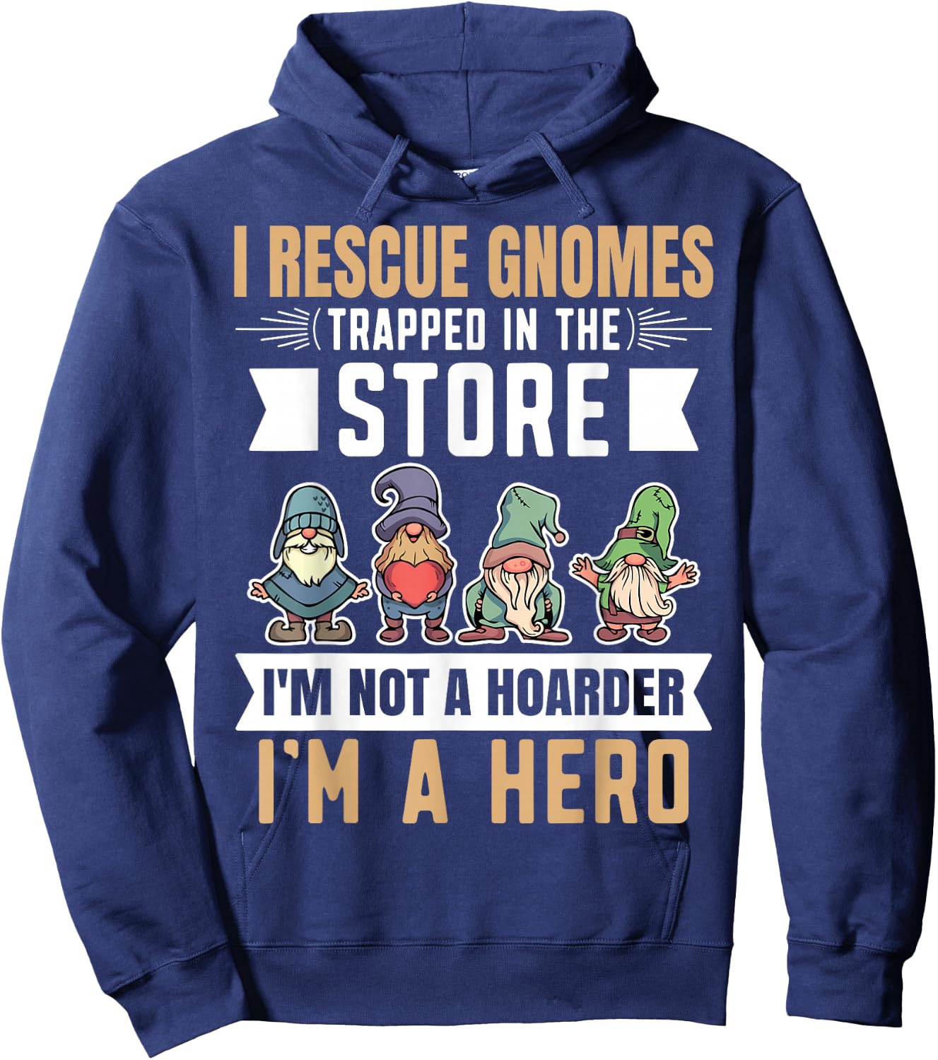 Garden Lover I Rescue Gnomes Not A Hoarder A Hero Gardener Hoodie - Hoodie | Navy