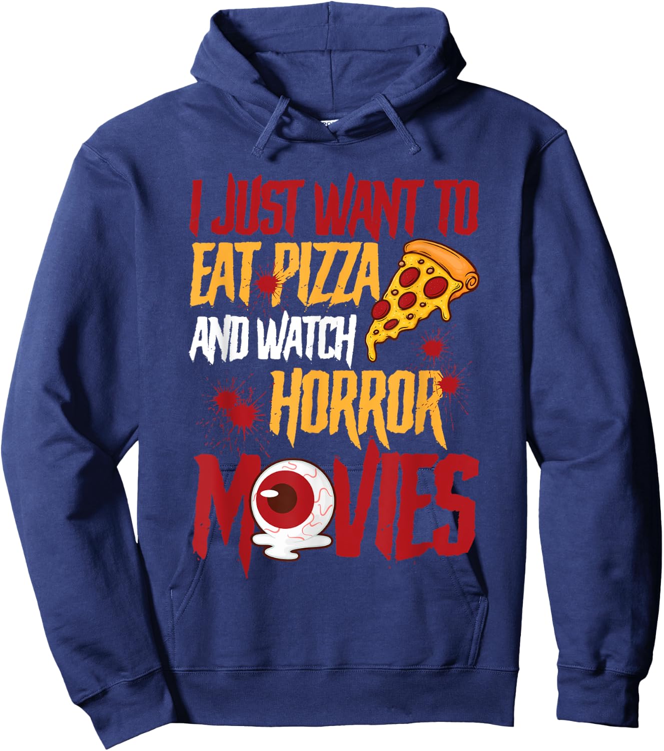 I Just Want To Eat Pizza And Watch Horror Movies Halloween Hoodie - Hoodie | Navy