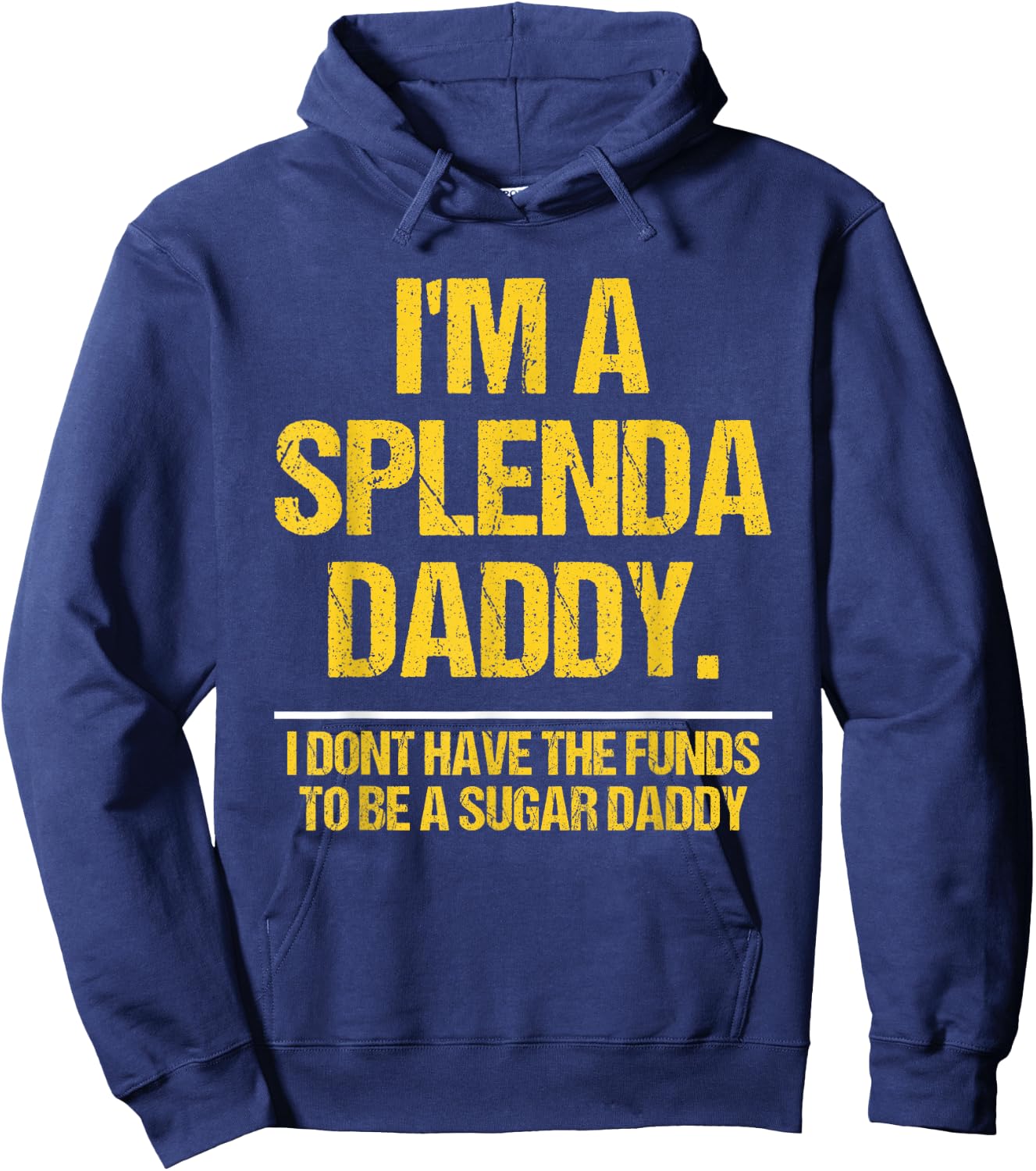I’m A Splenda Daddy Not A Sugar Daddy Funny Quote Hoodie - Hoodie | Navy