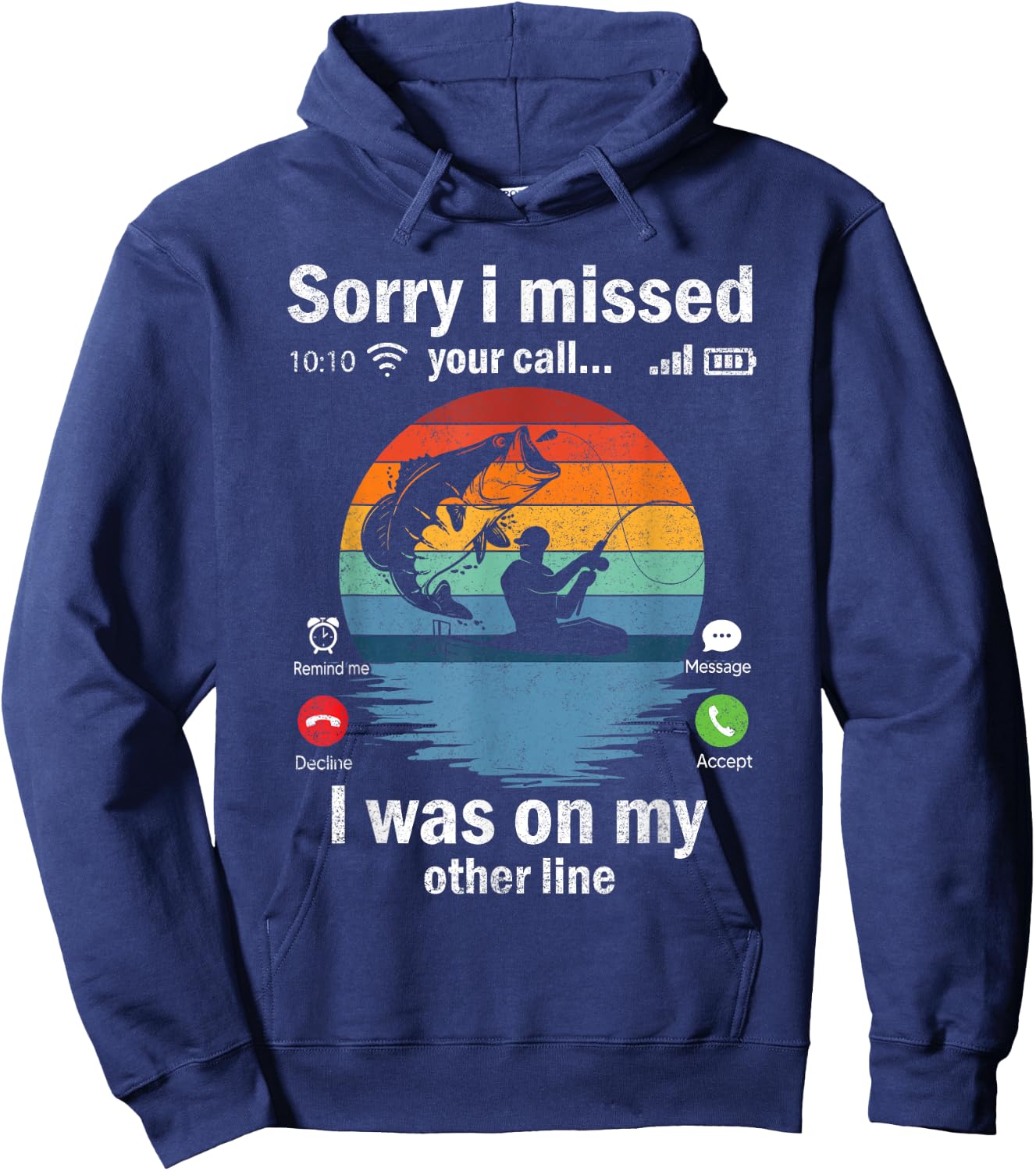 Funny Sorry I Missed Your Call Was On Other Line Men Fishing Hoodie - Hoodie | Navy