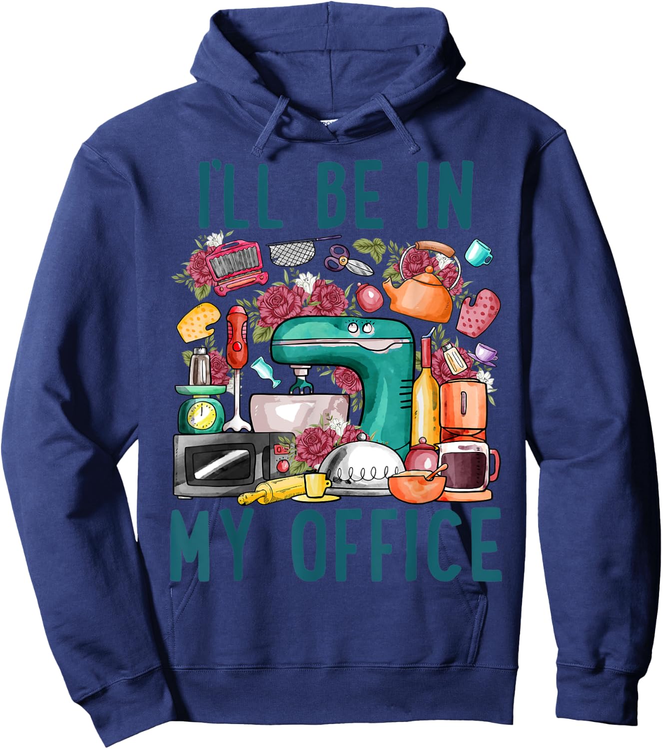 I'll Be In My Office Baker Kichen Funny Cooking Baking Lover Hoodie - Hoodie | Navy