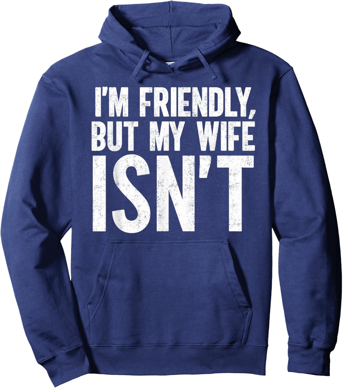 I'm Friendly But My Wife Isn't Funny Marriage Wife Husband Hoodie - Hoodie | Navy