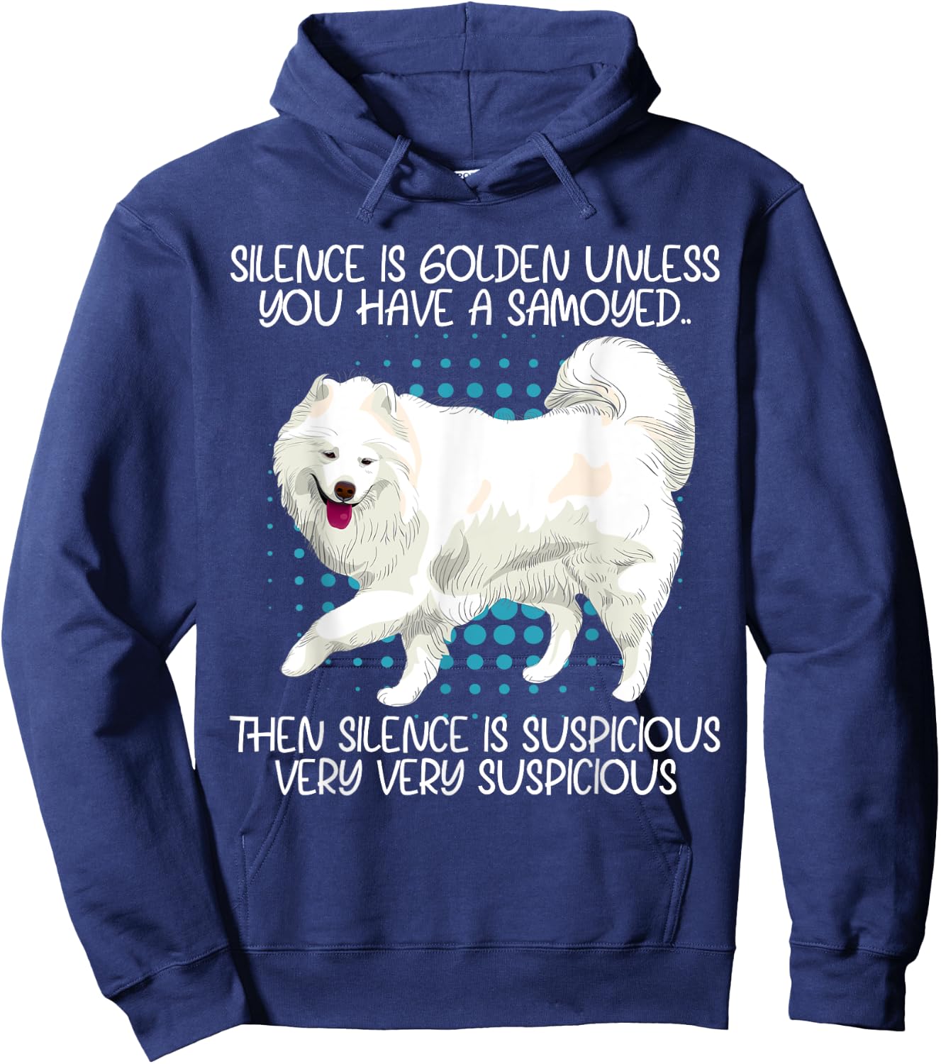 Funny Silence Is Suspicious Very Very Suspicious Samoyed Hoodie - Hoodie | Navy